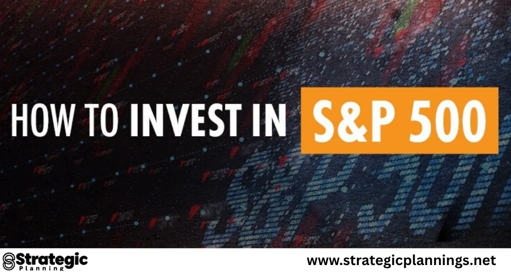 How to Invest in S&P 500